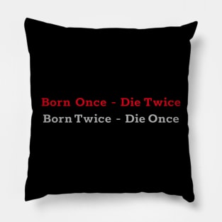 Born Once - Die Twice Born Twice - Die Once red and gray colored design Pillow