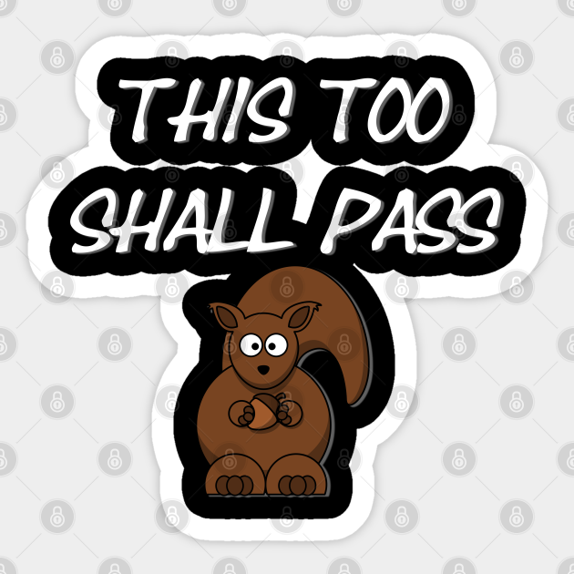 This Too Shall Pass Funny Quarantine Squirrel Nuts - Funny Quarantine Quotes - Sticker | TeePublic This Too Shall Pass Funny Quarantine Squirrel Nuts - Funny Quarantine Quotes - Sticker | TeePublic