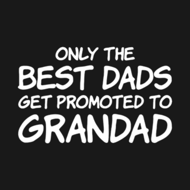 best dads promoted to grandad