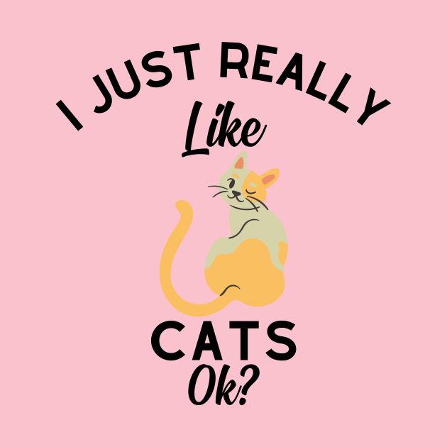 I Just Really Like Cats OK - I Just Really Like Cats Ok - T-Shirt ...