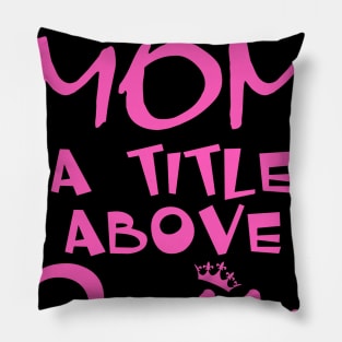 Mom A Title Above Queen Pillow