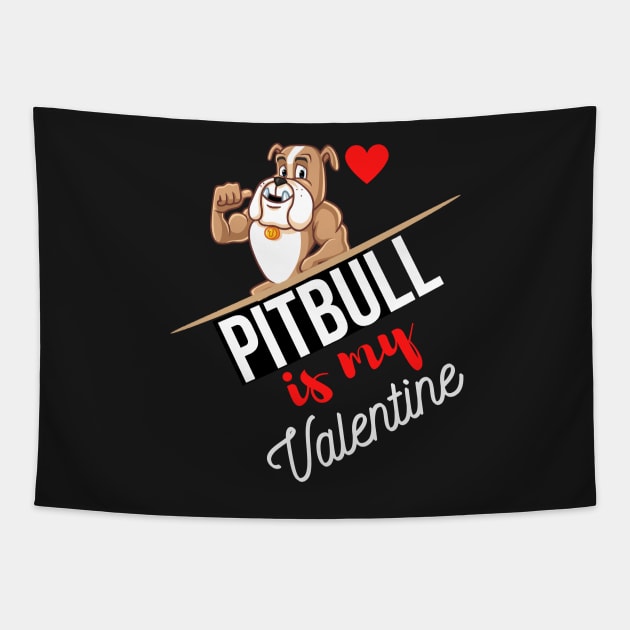 Pitbull Dog Is My Valentine - Gifts For Pitbull Dog Lovers Tapestry by Famgift