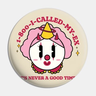1-800-I-called-my-Ex Pink clown Pin