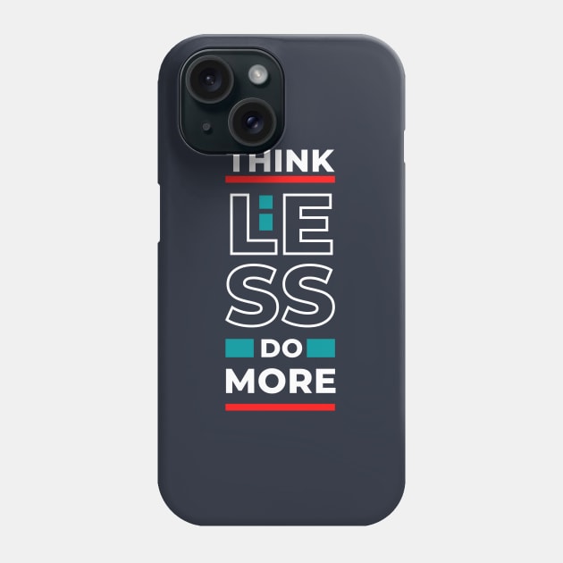 Think Less Do More  - Staying Sober Drug Addiction Phone Case by RecoveryTees
