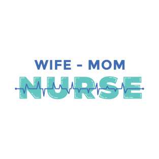 WIFE MOM NURSE T-Shirt