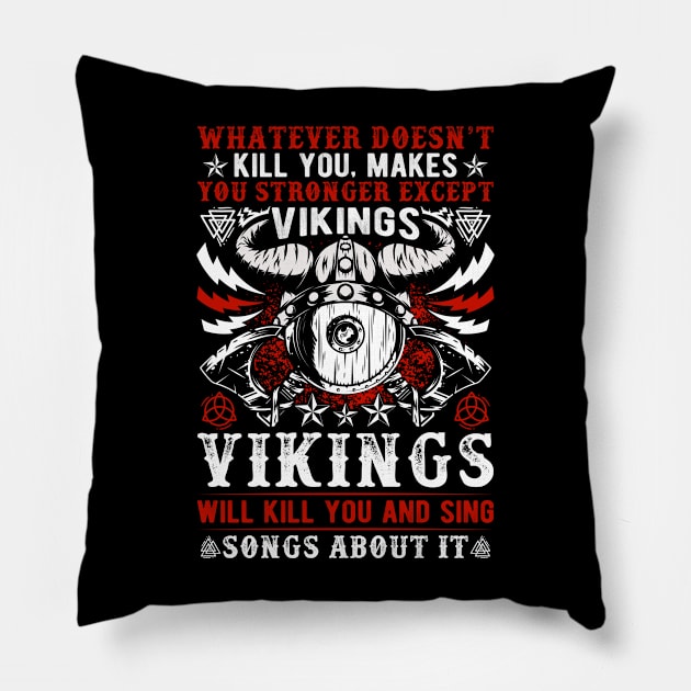 Whatever doesn’t kill you makes you stronger except Vikings, Vikings will kill you and write songs about it Pillow by Fun Planet