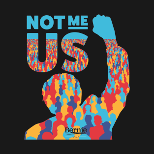 Bernie Sanders Not Me, Us T-Shirt