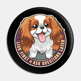 Lick First Cavalier King Charles Spaniel Design Pin