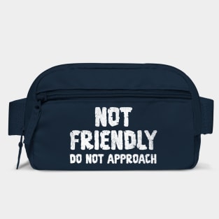 Not Friendly, Do Not Approach funny sarcastic design Bag