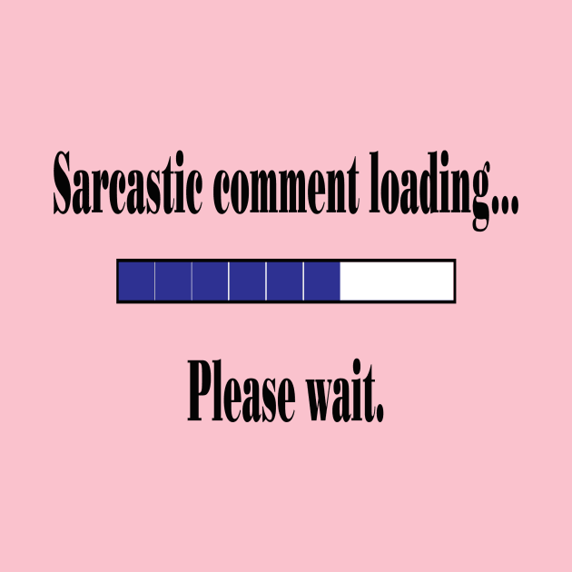 Sarcastic Comment Loading... by mynaito