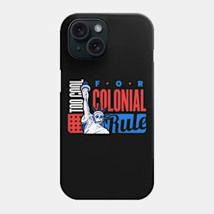 Too Cool for Colonial Rule Tshirt Phone Case