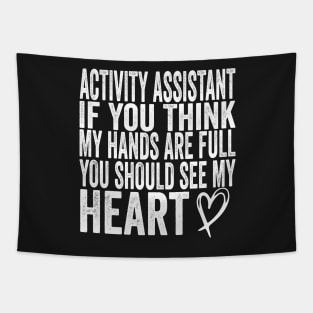 Activity Assistant - If You Think My Hands Are Full You Should See My Heart Tapestry