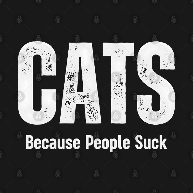 'Cats Because People Suck' Funny Gift by FreshIdea8