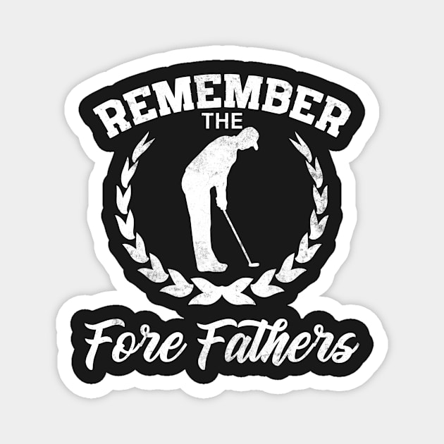 Golf Gift Remember The Fore Fathers Magnet by Mesyo