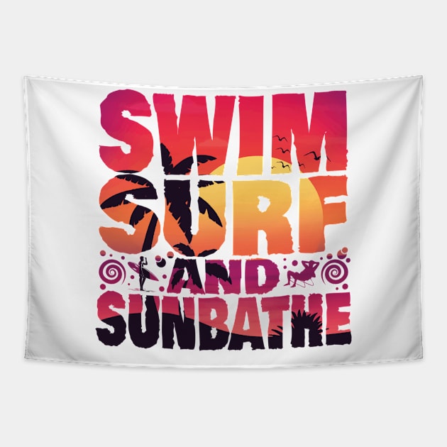 SWIM SURF AND SUNBATHE  CUSTOM TYPOGRAPHY T SHIRT DESIGN FOR SUMMER Tapestry by Rash_Design