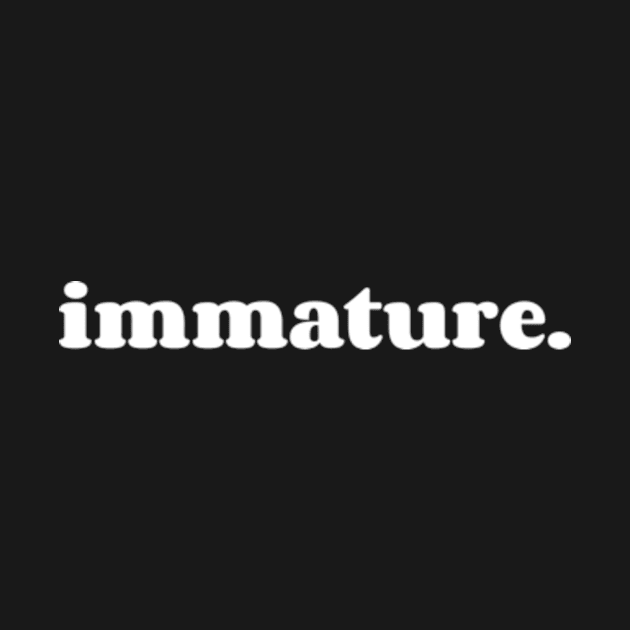 immature. by Fad Piggy