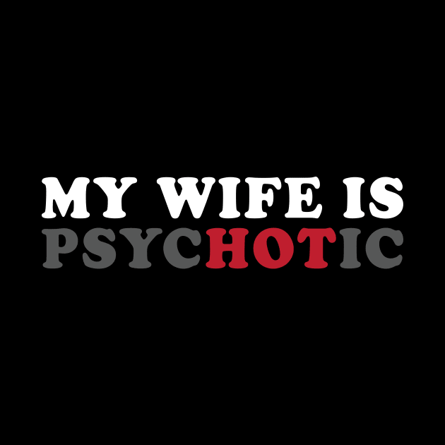 My Wife Is Hot / Psychotic by kangaroo Studio