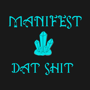 Manifest Dat Ish T-Shirt