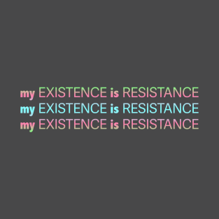 My Existence Is Resistance v2.2 Cyan Sherbet T-Shirt