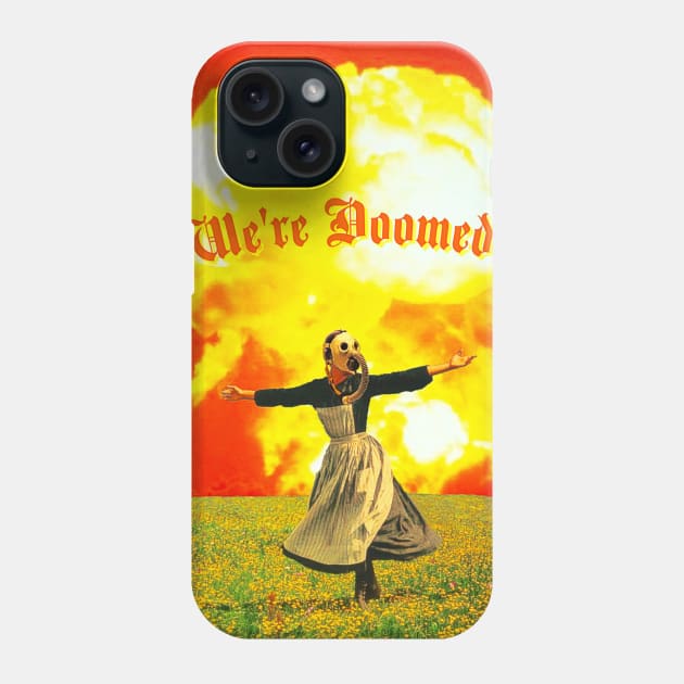 We’re Doomed Phone Case by Lost in Time