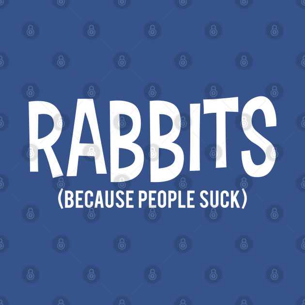 Discover RABBITS | Because People Suck - Because People Suck - T-Shirt