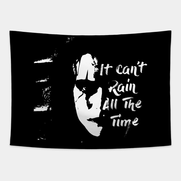 it cant rain all the time Tapestry by horrorshirt