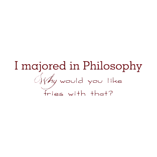 I majored in Philosophy T-Shirt