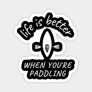 life is better when you're paddling, paddle Magnet