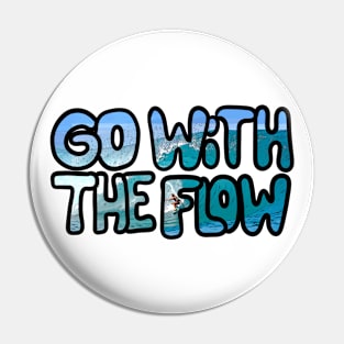 Go with the flow Pin