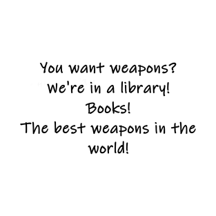 books, the best weapons in the world T-Shirt