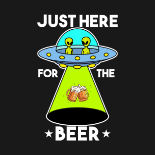 Just Here For The Beer, Alien Abduction, Beer Pint, Beer Lovers Gift, Funny T-Shirt