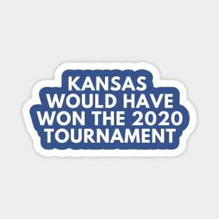 Kansas Would Have Won the 2020 Tournament Magnet