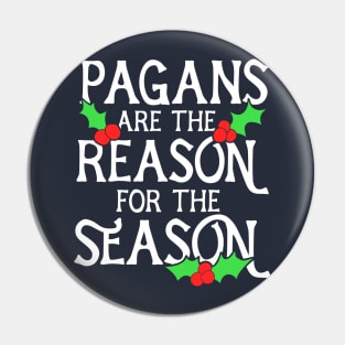 Pagans are the reason for the season Pin
