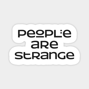 People are strange Slogan Magnet