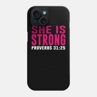 She is Strong Proverbs 31:25 Christian Phone Case