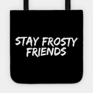 Stay Frosty Tote