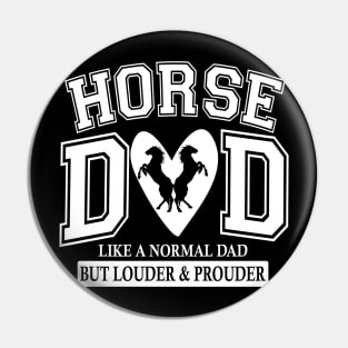 Horse Dad Like A Normal Dad But Louder And Prouder Pin