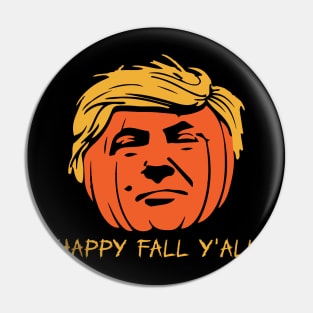 Happy Fall Yall Trump Pumpkin, Funny Trump Shirt Pin