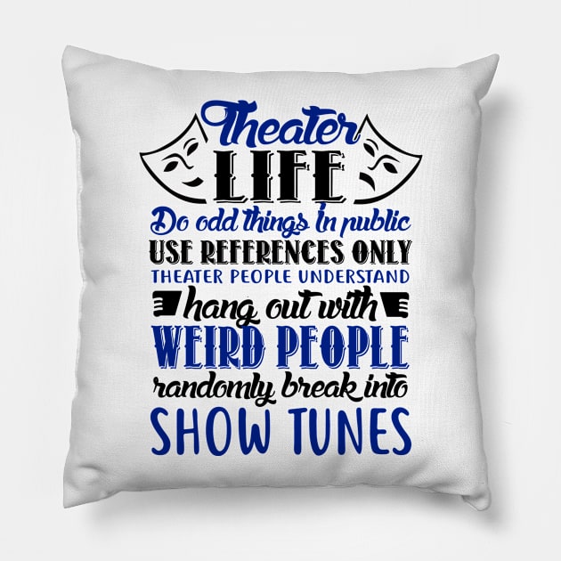 Theater Life Funny Pillow by KsuAnn