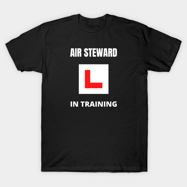 Discover Air Steward in training - Air Steward In Training - T-Shirt