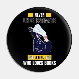 Never Underestimate A Girl Who Loves Books Pin