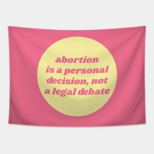 Abortion Is A Personal Choice, Not A Legal Debate Tapestry