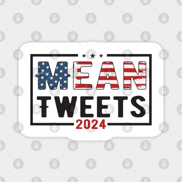Mean Tweets 2024 Magnet by Dylante