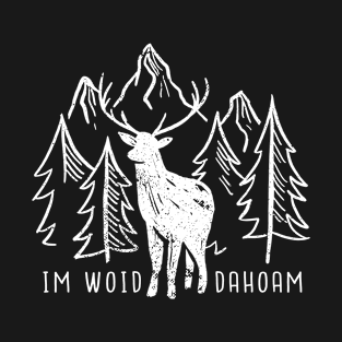 Forest Deer German a Deer in the Forest An the Quote I am Woid Dahoam Forest T-Shirt