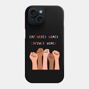 empowered women empower women Phone Case