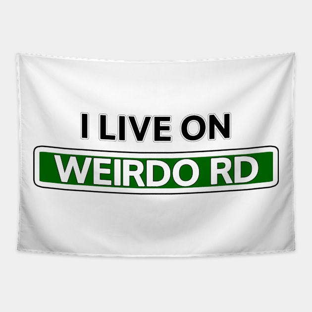 I live on Weirdo Rd Tapestry by Mookle