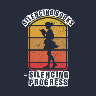 Banned books, silencing books is silencing progress T-Shirt