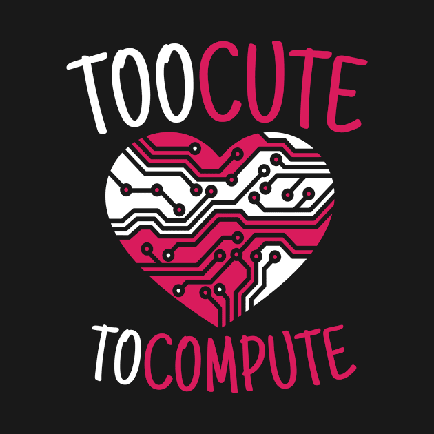 Too Cute To Compute Computer Scientist Hacker It by MooonTees