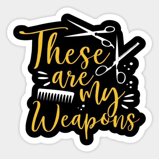 Hair Salon Stylist Funny Saying Gift These Are My Weapons - Funny Hairdresser Salon Hair Stylist - Sticker | TeePublic Hair Salon Stylist Funny Saying Gift These Are My Weapons - Funny Hairdresser Salon Hair Stylist - Sticker | TeePublic