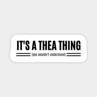 It's a Thea Thing You Wouldn't Understand for Theas Everywhere Magnet